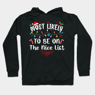 Most Likely To Be On The Nice List Xmas Family Christmas Hoodie